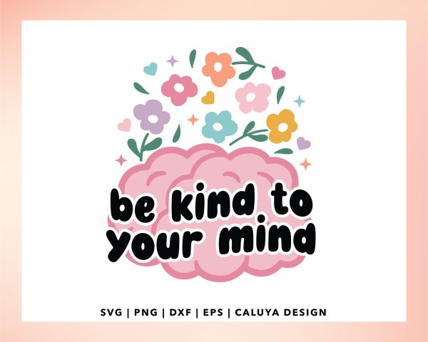Be Kind To Your Mind SVG | Mental Health SVG Online now